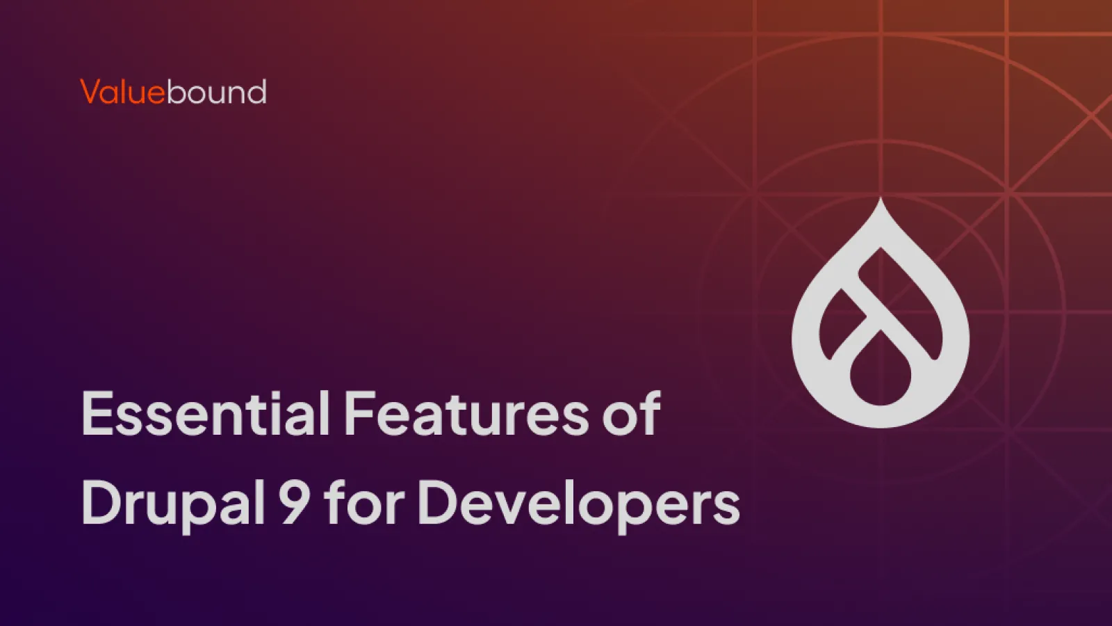 Essential Features of Drupal 9 for Developers