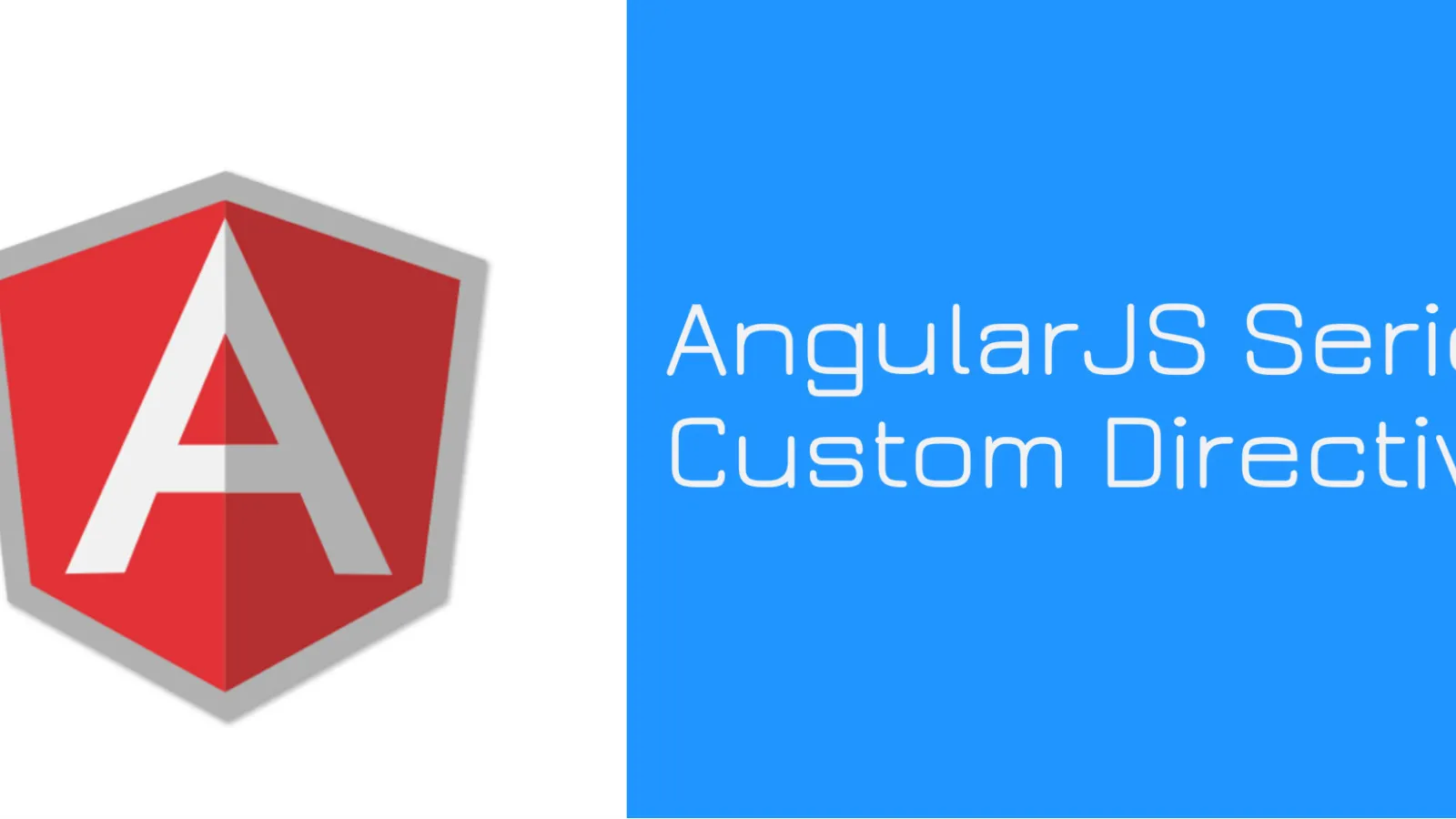 AngularJS Series: Everything about Custom Directives