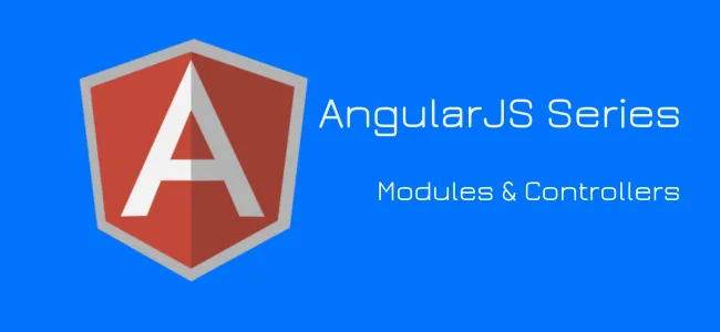 Modules & Controllers in AngularJs